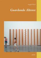 Couverture du livre « Guardando altrove » de Angelo Rizzi aux éditions Books On Demand