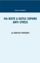 Couverture du livre « Ma boite a outils sophro - t04 - ma boite a outils sophro anti-stress - 50 exercices pratiques » de Stephanie Hausknecht aux éditions Books On Demand