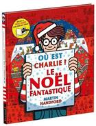 Couverture du livre « Ou est charlie ? le noel fantastique » de Martin Handford aux éditions Grund