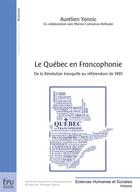 Couverture du livre « Le Québec en francophonie ; de la révolution tranquille au référendum de 1995 » de Aurelien Yannic aux éditions Publibook