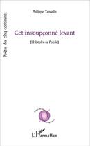 Couverture du livre « C'est insoupconné levant ; l'histoire-la poésie » de Philippe Tancelin aux éditions L'harmattan