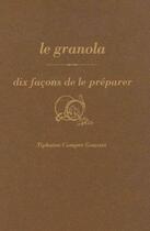 Couverture du livre « Le granola, dix façons de le préparer » de Tiphaine Campet Gousset aux éditions Epure
