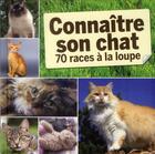 Couverture du livre « Connaître son chat ; 70 races à la loupe » de  aux éditions Editions Esi