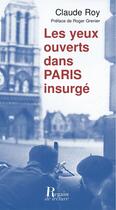 Couverture du livre « Les yeux ouverts dans Paris insurgé » de Claude Roy et Jean Reschofsky aux éditions Corsaire Editions