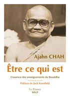 Couverture du livre « Être ce qui est ; l'essence des enseignements du Bouddha » de Ajahn Chah aux éditions Sully