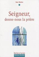 Couverture du livre « Seigneur, donne-nous la prière » de Soeur Myriam aux éditions Olivetan