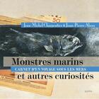 Couverture du livre « Monstres marins et autres curiosités » de Alaux et Charpentier aux éditions Elytis