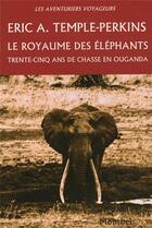 Couverture du livre « Le royaume des éléphants » de Eric Arnold Temple-Perkins aux éditions Montbel
