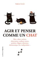 Couverture du livre « Agir et penser comme un chat » de Stéphane Garnier aux éditions Les Editions De L'opportun