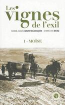 Couverture du livre « Les vignes de l'exil Tome 1 ; Moïse » de Christian Benz et Marie Bavay-Bezancon aux éditions Marivole