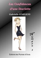Couverture du livre « Les confidences d'une starlette » de Gabrielle Staelens aux éditions Les Plumes D'ocris