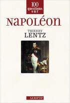 Couverture du livre « 100 questions sur Napoléon » de Thierry Lentz aux éditions Les Editions De La Boetie