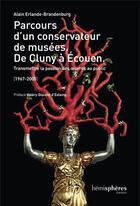 Couverture du livre « Parcours d'un conservateur de musée ; de Cluny à Ecouen » de Alain Erlande-Brandenburg aux éditions Hemispheres
