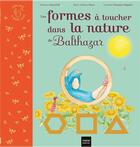 Couverture du livre « Les formes à toucher dans la nature de Balthazar » de Marie-Helene Place et Caroline Fontaine-Riquier aux éditions Hatier