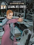 Couverture du livre « Les passagers du vent Tome 8 : le sang des cerises Tome 1 ; rue de l'abreuvoir » de Francois Bourgeon aux éditions Delcourt