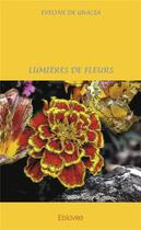 Couverture du livre « Lumieres de fleurs » de Evelyne De Gracia aux éditions Edilivre