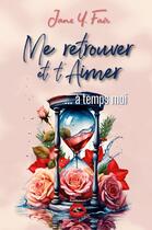 Couverture du livre « Me retrouver et t'aimer : Une romance sur fond de Noël, d'amitié et d'amour » de Jane Y.Fair aux éditions Romance Addict