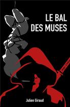 Couverture du livre « Le bal des muses » de Julien Giraud aux éditions I And I Production