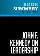 Couverture du livre « Summary: John F. Kennedy on Leadership : Review and Analysis of John A. Barnes's Book » de Businessnews Publish aux éditions Political Book Summaries