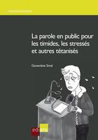 Couverture du livre « La parole en public pour les timides, les stresses et autres tetanises » de Smal G. aux éditions Edipro