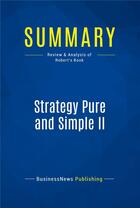 Couverture du livre « Summary: Strategy Pure and Simple II : Review and Analysis of Robert's Book » de Businessnews Publish aux éditions Business Book Summaries