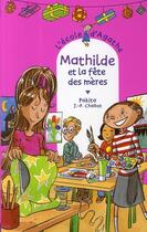 Couverture du livre « L'école d'Agathe ; Mathilde et la fête des mères » de Pakita et Jean-Philippe Chabot aux éditions Rageot