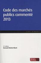 Couverture du livre « Code des marches publics commente 2013 » de Bloch Bernard M aux éditions Berger-levrault