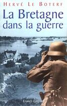 Couverture du livre « Bretagne dans la guerre » de Herve Le Boterf aux éditions France-empire