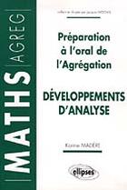 Couverture du livre « Developpements d'analyse - preparation a l'oral de l'agregation de mathematiques » de Karine Madere aux éditions Ellipses