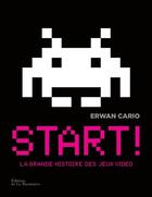 Couverture du livre « Start ! la grande histoire des jeux vidéo » de Erwan Cario aux éditions La Martiniere