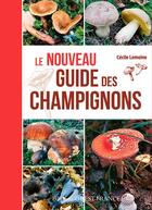 Couverture du livre « Le nouveau guide des champignons » de Cecile Lemoine aux éditions Ouest France