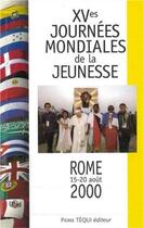 Couverture du livre « XVes Journées mondiales de la jeunesse - Rome, 15-20 août 2000 : messages, homélies et interventions du saint Père » de  aux éditions Tequi