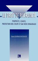 Couverture du livre « Le droit de riverainete propriete usages protection des cours d'eau non domaniaux » de Gourdault aux éditions Tec Et Doc