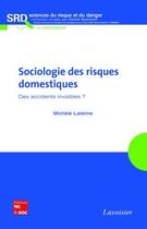 Couverture du livre « La sociologie des risques domestiques des accidents invisibles coll science du risque et du danger » de Lalanne aux éditions Tec Et Doc