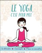 Couverture du livre « Le yoga, c'est pour moi » de Colonel Moutarde aux éditions Bayard Jeunesse