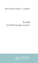 Couverture du livre « La kid ; journal d'un papa-nounou » de Chanez-Lemaitre P-O. aux éditions Le Manuscrit