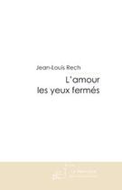 Couverture du livre « L'amour les yeux fermés » de Rech-J aux éditions Le Manuscrit