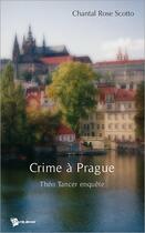 Couverture du livre « Crime à Prague » de Chantal Rose Scotto aux éditions Publibook