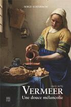 Couverture du livre « Vermeer (1632-1675) une douce mélancolie » de Serge Kernbaum aux éditions Somogy