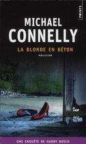 Couverture du livre « La blonde en béton » de Michael Connelly aux éditions Points