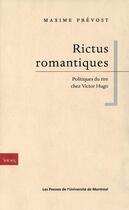 Couverture du livre « Rictus romantiques ; politiques du rire chez Victor Hugo » de Maxime Prevost aux éditions Pu De Montreal