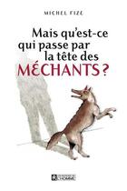 Couverture du livre « Mais qu'est-ce qui passe par la tête des méchants ? » de Michel Fize aux éditions Editions De L'homme