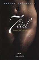 Couverture du livre « 7e ciel ; nouvelles erotiques » de Martin Laliberte aux éditions Quebecor