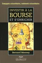 Couverture du livre « Investir a la bourse et s'enrichir 3e ed. » de Bernard Mooney aux éditions Les Éditions Québec-livres