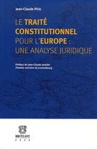 Couverture du livre « Le traité constitutionnel pour l'europe ; une analyse juridique » de Jean-Claude Piris aux éditions Bruylant