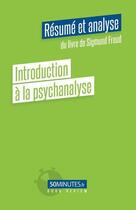 Couverture du livre « Introduction à la psychanalyse (Résumé et analyse de Sigmund Freud) » de Stephanie Henry aux éditions 50minutes.fr