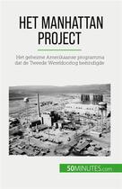 Couverture du livre « Het manhattan project - het geheime amerikaanse programma dat de tweede wereldoorlog beeindigde » de Marie Faure aux éditions 50minutes.com