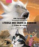 Couverture du livre « L'école des chats à Angkor t.3 ; l'âme de cristal » de Jin-Kyeong Kim et Jae-Hong Kim aux éditions Picquier