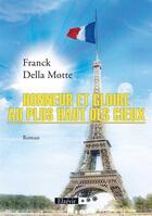 Couverture du livre « Honneur et gloire au plus haut des cieux » de Franck Della Motte aux éditions Elzevir