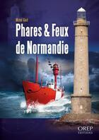 Couverture du livre « Phares et feux de Normandie » de Michel Giard aux éditions Orep